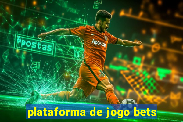 plataforma de jogo bets